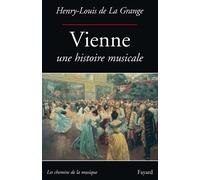 Vienne Une histoire musicale - Henry-Louis De La Grange - Fayard - broché - Livre