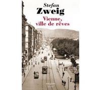 Vienne, ville de rêves Stefan Zweig (Auteur), Guillaume Ollendorff (Traduction), David Sanson (Traduction)
