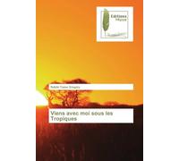 Viens avec moi sous les Tropiques