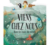 Viens chez nous dans les eaux du monde