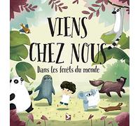 Viens chez nous dans les forêts du monde