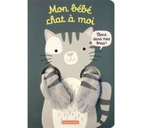 Viens dans mes bras ! - Mon bébé chat à moi Tanja Louwers (Auteur), Tanja Louwers (Illustration)