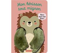 Tanja Louwers – Viens dans mes bras ! – Mon hérisson tout mignon – Livre marionnette dès 3 mois