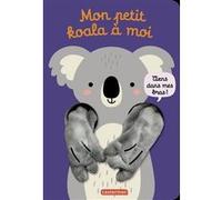 Viens dans mes bras ! - Mon petit koala à moi Esther de Beer (Auteur), Tanja Louwers (Illustration)