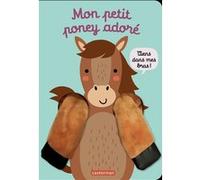 Viens dans mes bras ! – Mon petit poney adoré : livre marionnette pour bébé dès 3 mois – Casterman