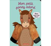 Viens dans mes bras ! – Mon petit poney adoré : livre marionnette pour bébé dès 3 mois – Casterman