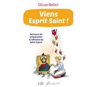 Viens Esprit Saint! (Nouvelle édition) Parcours de préparation à l’effusion du Saint-Esprit - Olivier Belleil - Beatitudes Eds - broché - Essai
