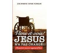 Viens Et Vois ! Jésus N'a Pas Changé !!