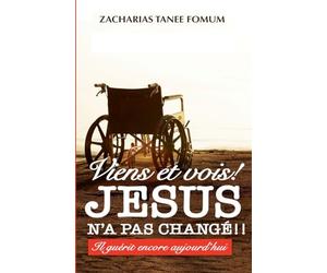 Viens et Vois ! Jésus N'a Pas Changé !!