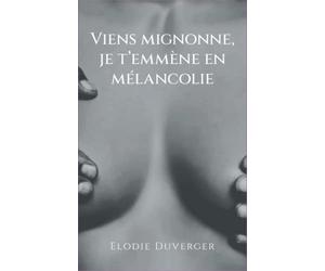 Viens mignonne, je t’emmène en mélancolie: Comme un tsunami, le traumatisme ne s’est pas annoncé, il a laissé dans son sillage le silence et la vie d’une femme dévastée.