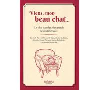 Viens, Mon Beau Chat - Le Chat Dans Les Plus Grands Textes Littéraires