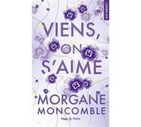 Viens, on s'aime Morgane Moncomble (Auteur)