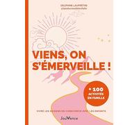 Viens, on s'émerveille !: Vivre les saisons en conscience avec les enfants : +100 activités en famille