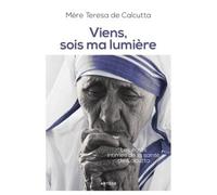 Viens, sois ma lumière Les écrits intimes de la sainte de Calcutta - Mère Teresa de Calcutta - Artege - broché - Essai