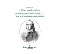 Viens sous les arbres parmi les couleurs de la vie !... Essai sur la poétique de Friedrich Hölderlin - Olivier Praz - Hermann - broché - Essai