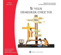 Je veux demeurer chez toi : Préparation aux sacrements de la réconciliation et de l'Eucharistie Livre du catéchiste