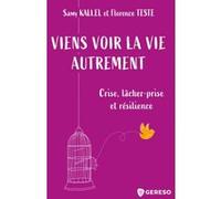 Viens voir la vie autrement Samy Kallel (Auteur), Florence Teste (Auteur)