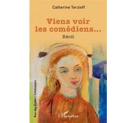 Catherine Terzieff – Viens voir les comédiens… – Roman – Broché