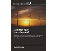 ¿Vientos que transforman?: Un estudio sobre el impacto económico y social de la instalación de parques eólicos en Rio Grande do Norte/Brasil