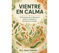 Vientre en Calma: El Protocolo de 21 Días para Sanar tu Intestino y Recuperar tu Energía