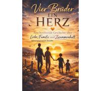 Vier Brüder - ein Herz: Eine berührende Geschichte über Liebe, Familie und Zusammenhalt