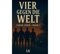 Vier gegen die Welt: Cedar Creek - Band 1