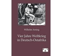 Vier Jahre Weltkrieg In Deutsch-Ostafrika