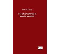 Vier Jahre Weltkrieg In Deutsch-Ostafrika