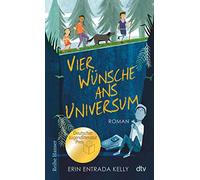 Vier Wünsche ans Universum: Ausgezeichnet mit dem Deutschen Jugendliteraturpreis | Eine warmherzige Geschichte über Freundschaft, Mut und die Magie unerwarteter Begegnungen