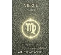VIERGE AMOUR: FONCTIONNEMENT AMOUREUX, ATTACHEMENT, DÉSIRS, CONFLITS ET CHOIX RELATIONNELS DE LA VIERGE