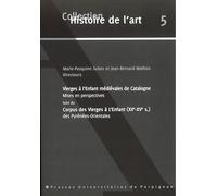Vierges à l'Enfant médiévales de Catalogne mises en perspectives suivi du Corpus des Vierges à l'Enfant (XIIe-XVe siècle) des Pyrénées-Orientales