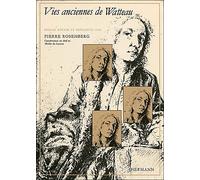 Vies anciennes de Watteau - - Pierre Rosenberg - Hermann - Biographie