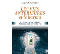 Vies antérieures et le karma Accéder à ses mystères- réaliser sa mission de vie - Sandrine Muller - Dauphin Editions Du - broché - Essai