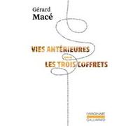Vies antérieures suivi de Les trois coffrets Gérard Macé (Auteur)