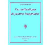 Vies authentiques de peintres imaginaires William Beckford (Auteur), Roger Kann (Traduction)