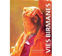 Vies birmanes - Françoise Caillette-Deneubourg - Magellan Et Cie - relié - Beau livre