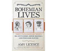 Vies de bohème : Trois femmes extraordinaires : Ida Nettleship, Sophie Brzeska et Fernande Olivier