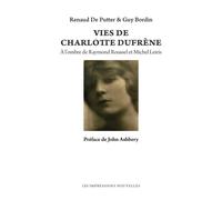 Vies de charlotte dufrene A l'ombre de Raymond Roussel et Michel Leiris - Guy Bordin - Impressions Nouvelles - broché - Biographie
