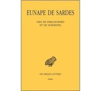 Vies de philosophes et de sophistes Eunape De Sardes (Auteur), Richard Goulet (Edité par)