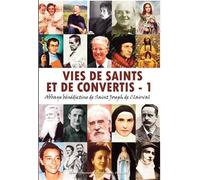Vies De Saints Et De Convertis - Tome 1