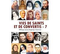 Vies De Saints Et De Convertis - Tome 7