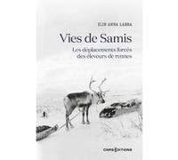 Vies de Samis - Les déplacements forcés des éleveurs de rennes Elin Anna Labba (Auteur), Francoise Sule (Traduction), Marie Roue (Préface)