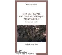 Anne-Lise Sérazin–Vies de travail en Loire-Atlantique au XXe siècle–Traversées du siècle–Broché