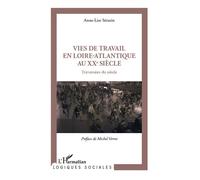 Vies de travail en Loire-Atlantique au XXe siècle Traversées du siècle - Anne-Lise Sérazin - L'harmattan - broché - Etude