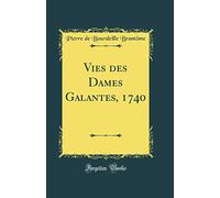 Vies des Dames Galantes, 1740 (Classic Reprint)