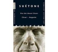 Vies des douze Césars - César ~ Auguste Suétone (Auteur), François L'Yvonnet (Introduction), Henri Ailloud (Edité par)