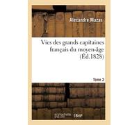 Vies des grands capitaines français du moyen-âge. T. 2