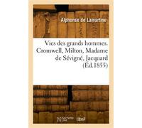 Vies des grands hommes. Cromwell, Milton, Madame de Sévigné, Jacquard - Alphonse De Lamartine - Hachette Bnf - broché - Livre
