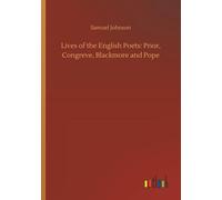 Vies des poètes anglais : Prior, Congreve, Blackmore et Pope