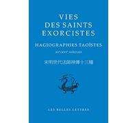 Vies Des Saints Exorcistes - Hagiographies Taoïstes, Xie-Xvie Siècles
